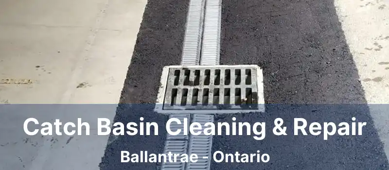 Catch Basin Cleaning & Repair Ballantrae - Ontario