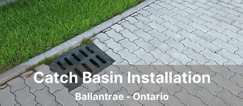  Catch Basin Installation Ballantrae - Ontario
